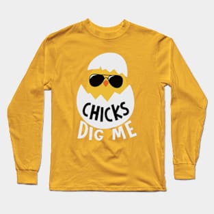 Chicks Dig Me Long Sleeve T-Shirt